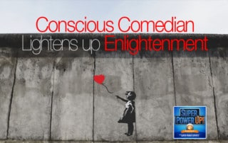 Conscious Comedian Lightens Up Enlightenment