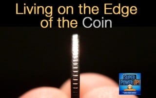 Living on the Edge of the Coin