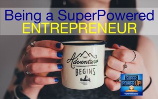 Being a Super Powered Entrepreneur