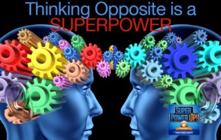 Thinking Opposite is a Super Power