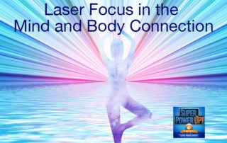 Laser Focus in the Mind and Body Connection