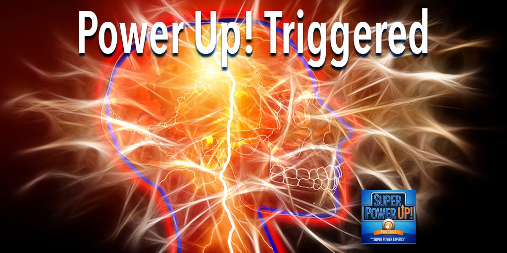 SuperPower Up! Triggered episode