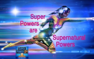 Super Powers are Supernatural Powers