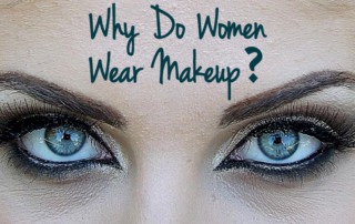 Why Do Women Wear Makeup