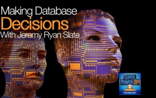 Making Database Decisions with Jeremy Ryan Slate