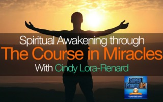 Spiritual Awakening through The Course in Miracles with Cindy Lora-Renard