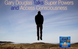 Gary Douglas Talks Super Powers and Access Consciousness