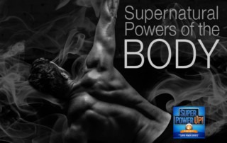 Supernatural Powers of the Body