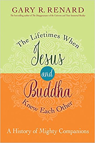 The Lifetimes when Jesus and Buddha Knew Each Other Gary Renard