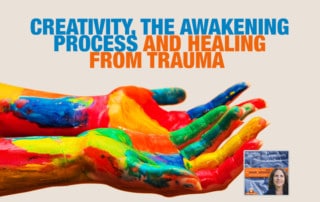 Creativity the Awakening Process and Healing from Trauma