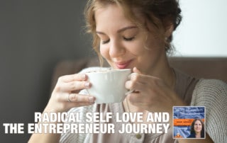 Radical Self Love and the Entrepreneur Journey