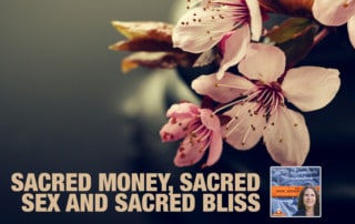 Sacred Money Sacred Sex and Sacred Bliss