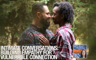 Intimate Conversations Building Empathy for Vulnerable Connection
