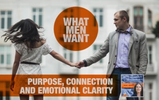 What Men Want - Purpose, Connection and Emotional Clarity