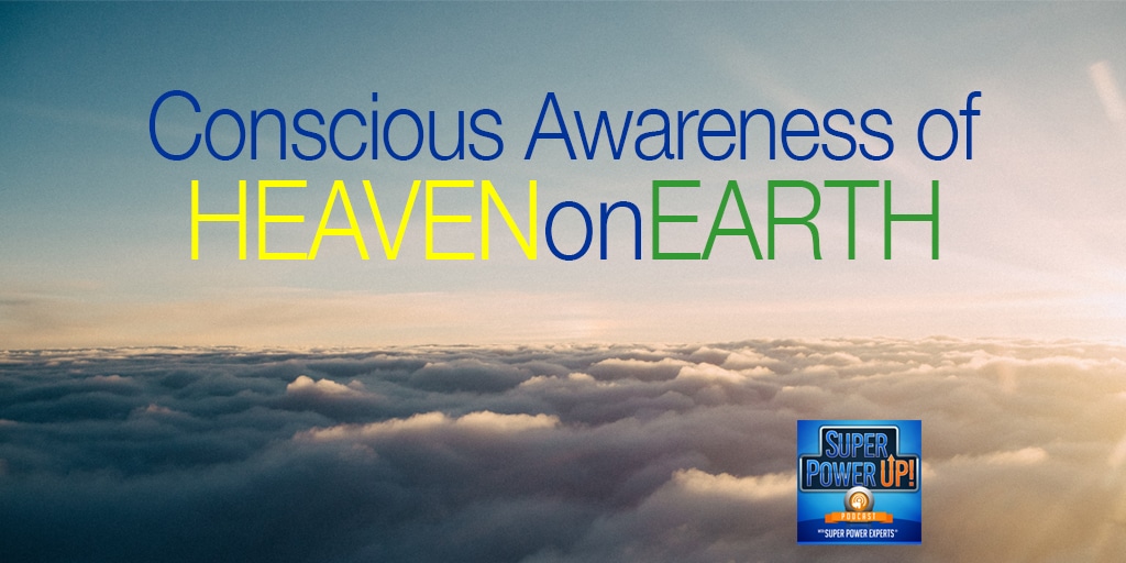 Super Power Experts - SPU - Conscious Awareness of Heaven on Earth