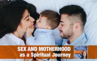 Sex and Motherhood as a Spiritual Journey