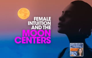 SLSP - Female Intuition and the Moon Centers