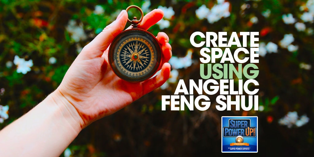 SPU - Create Space Using Angelic Feng Shui
