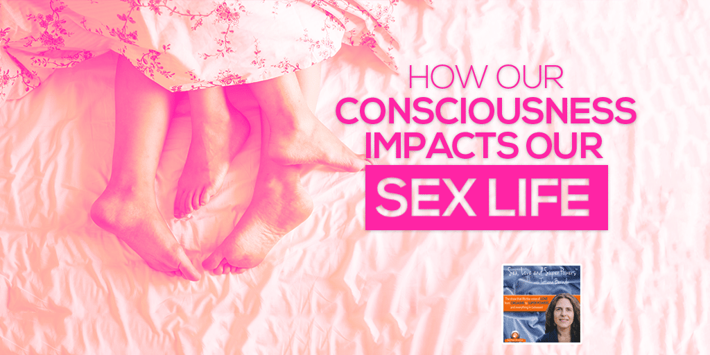 SLSP - How Our Consciousness Impacts Our Sex Life