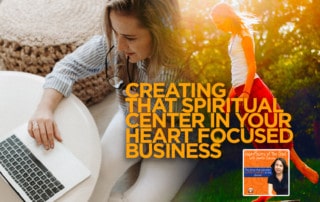 SPS - Creating that Spiritual Center in Your Heart Focused Business