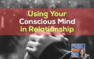 SLSP - Using Your Conscious Mind in Relationship