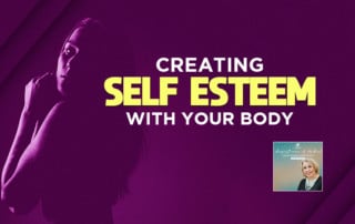 SPS - Creating Self Esteem With Your Body