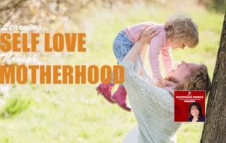 Learning Self Love Through Motherhood
