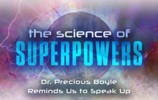 The Science of Superpowers, SOS. Dr. Precious Boyle Reminds Us to Speak Up, Master Your Personal Power #SOS #SpeakUp #MasterYourPersonalPower #superpowers #Superpowerexperts #SuperPowerNetwork