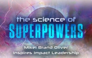 The Science of Superpowers, SOS. Mikel Brand Oliver, Inspires Impact Leadership, Master Your Personal Power #SOS #MasterYourPersonalPower #superpowers #Superpowerexperts #SuperPowerNetwork