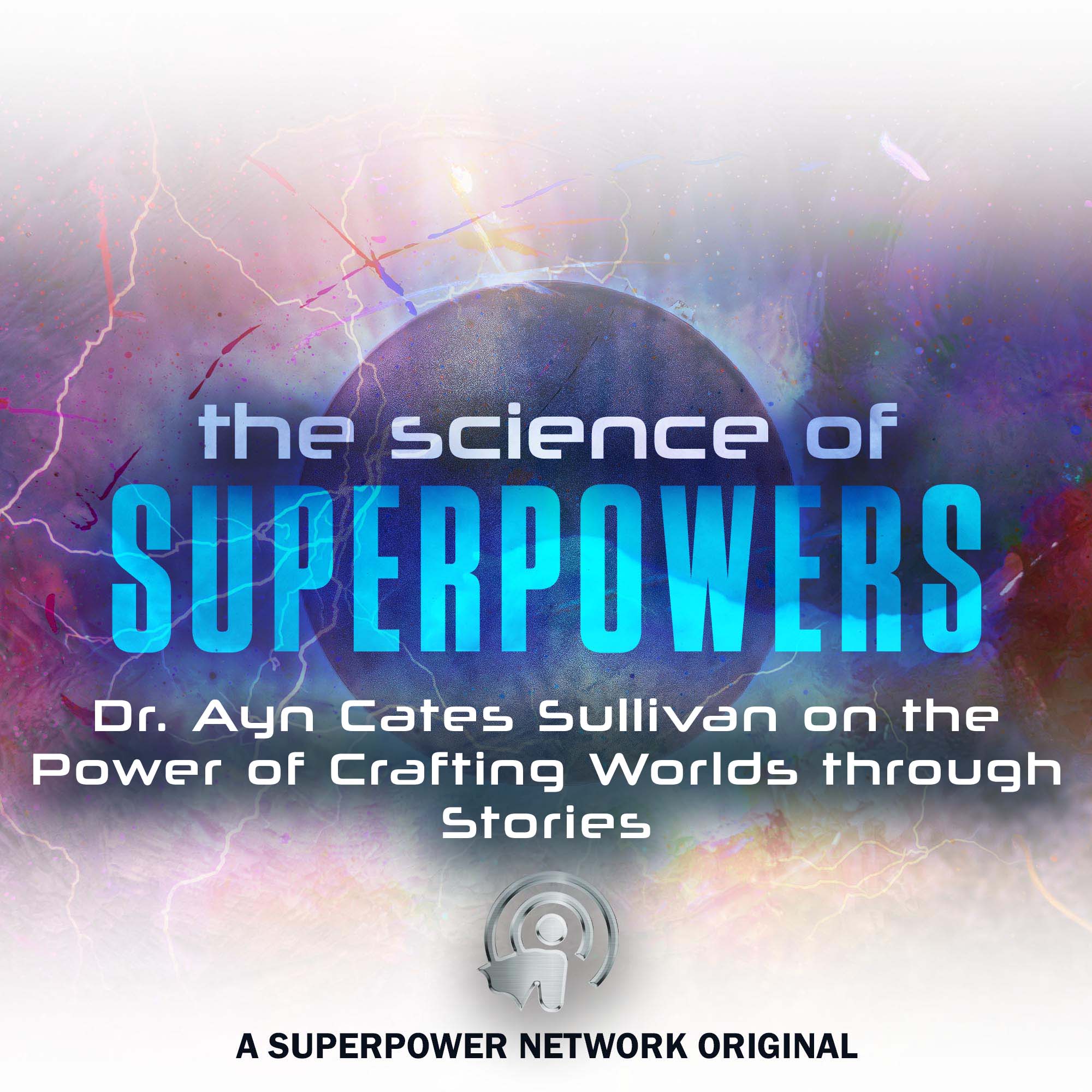 The Science of Superpowers, SOS. Dr. Ayn Cates Sullivan on the Power of Crafting Worlds through Stories, Master Your Personal Power #SOS #MasterYourPersonalPower #superpowers #Superpowerexperts #SuperPowerNetwork