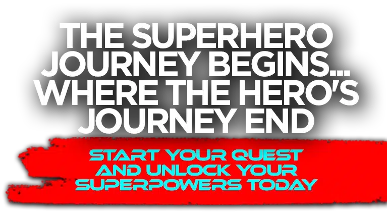 THE SUPERHERO JOURNEY BEGINS... WHERE THE HERO'S JOURNEY END. Start your quest and unlock your superpowers today. #SuperPowerExperts #Master #Personal #Power #Superpower #IM #Series #Human #Research #Development #Institute